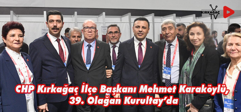 MEHMET KARAKÖYLÜ KURULTAYDA