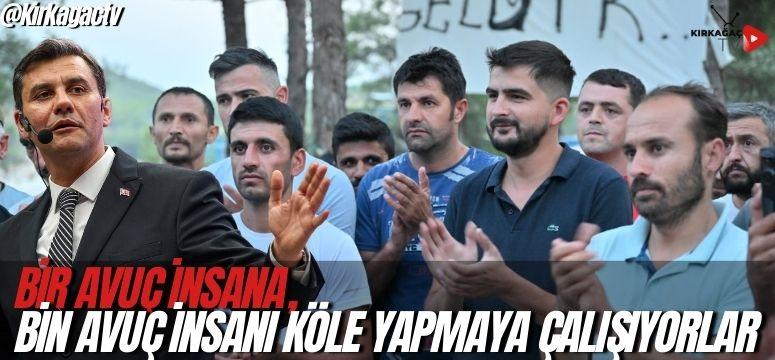 BİR AVUÇ İNSANA, BİN AVUÇ İNSANI KÖLE YAPMAYA ÇALIŞIYORLAR!